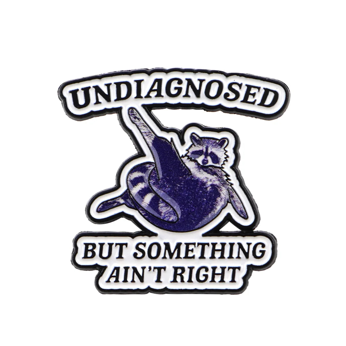 Something Ain’t Right Raccoon Enamel Pin