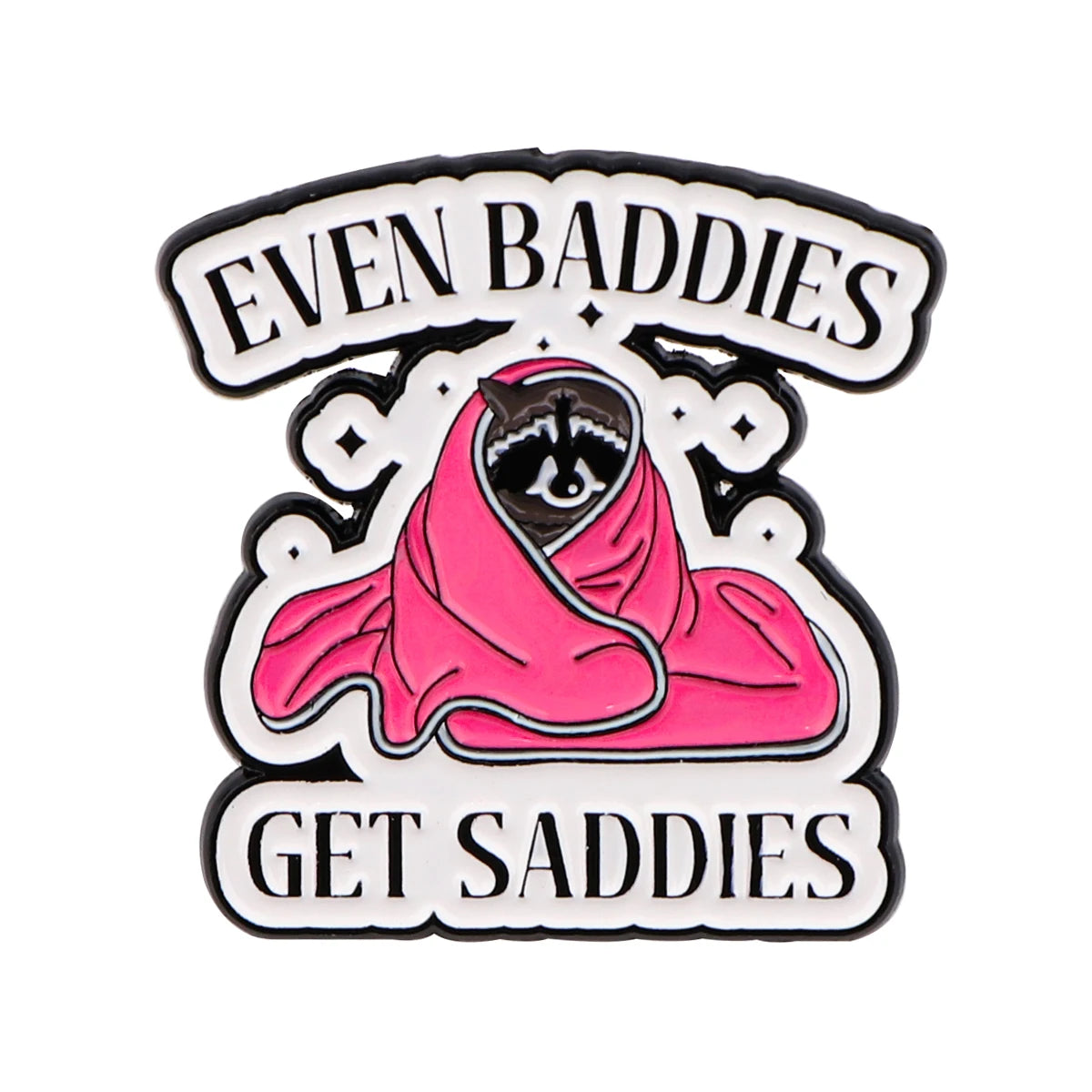 Even Baddies Get Saddies Raccoon Enamel Pin