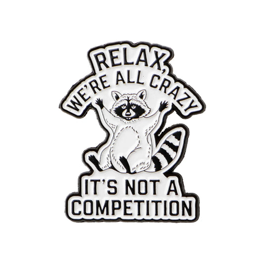 Relax, We’re All Crazy Raccoon Enamel Pin