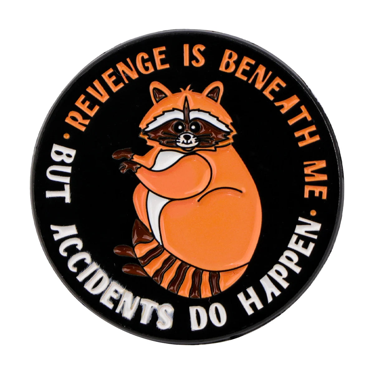 “Accidents Do Happen” Vengeful Raccoon Enamel Pin