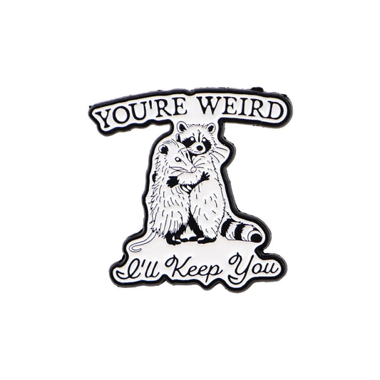 “You’re Weird, I’ll Keep You” Hugging Raccoons Enamel Pin